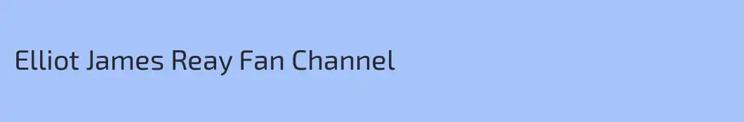 Elliot James Reay Fan Channel